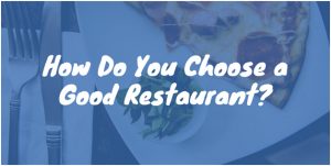 How Do You Choose a Good Restaurant