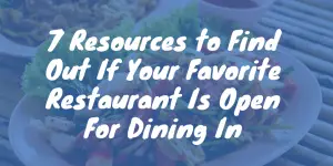 Resources to Find Out If Your Favorite Restaurant Is Open For Dining In