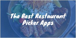 The Best Restaurant Picker Apps