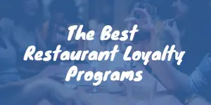 The Best Restaurant Loyalty Programs