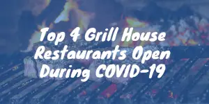 Top 4 Grill House Restaurants Open During COVID-19