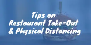 Tips on Restaurant Take-Out & Physical Distancing