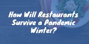 How Will Restaurants Survive a Pandemic Winter?